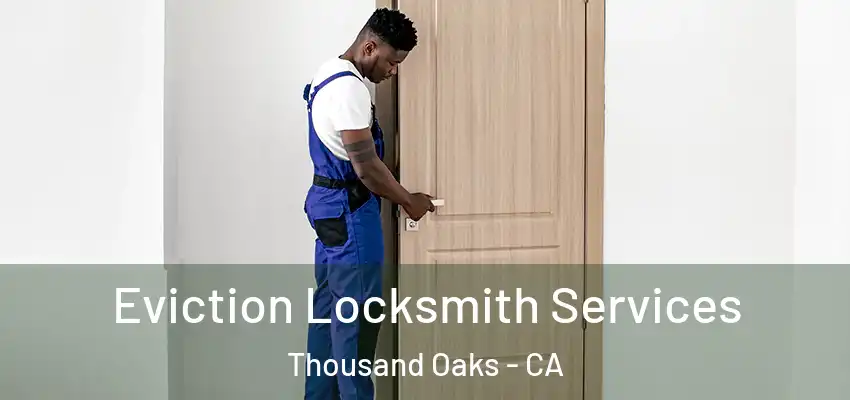  Eviction Locksmith Services Thousand Oaks - CA