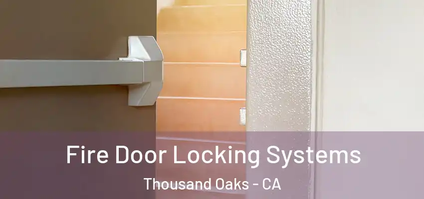  Fire Door Locking Systems Thousand Oaks - CA