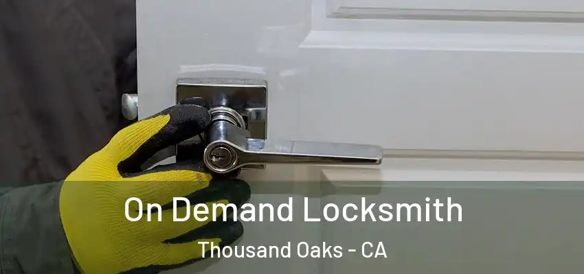  On Demand Locksmith Thousand Oaks - CA